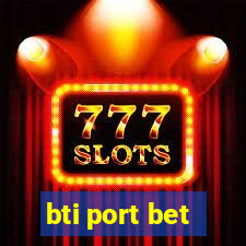 bti port bet